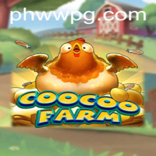 Exploring the Magical World of CooCooFarm with New PHWW Strategy